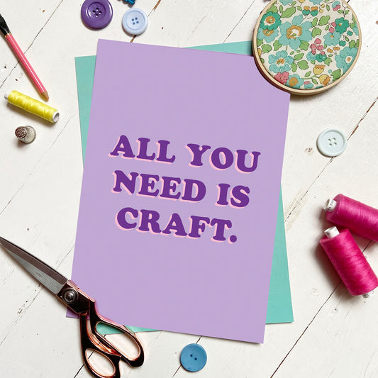 'All you need is Craft' A4 Print